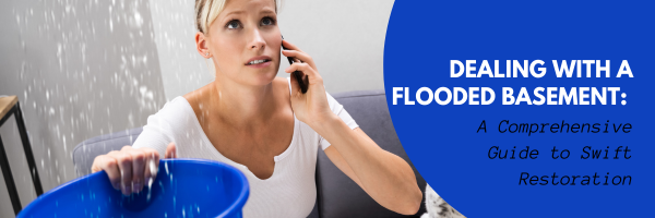 Dealing with a Flooded Basement: A Comprehensive Guide to Swift Restoration
